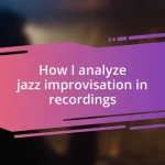 How I analyze jazz improvisation in recordings