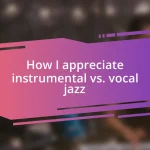 How I appreciate instrumental vs. vocal jazz