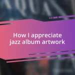 How I appreciate jazz album artwork