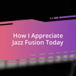 How I Appreciate Jazz Fusion Today