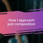 How I approach jazz composition