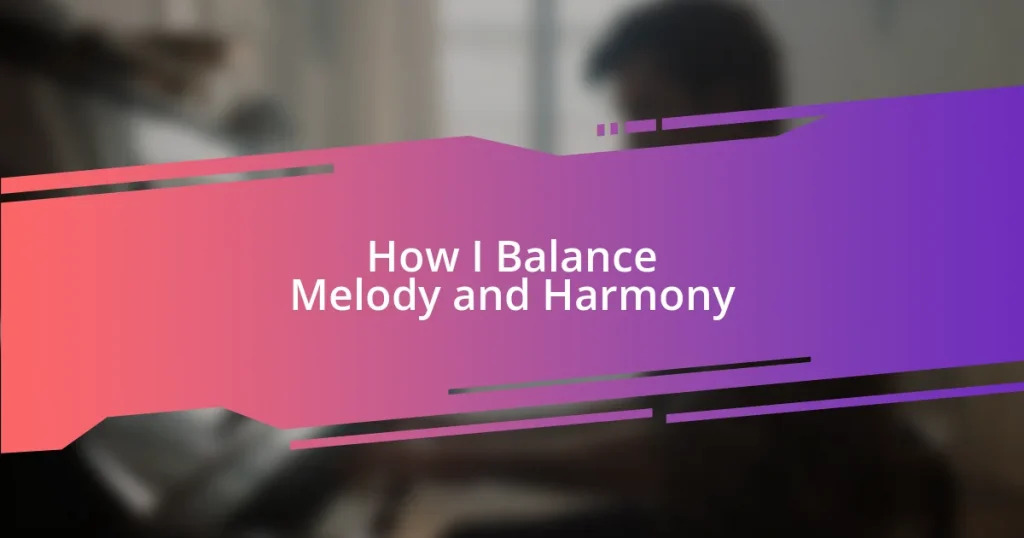 How I Balance Melody and Harmony