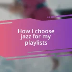 How I choose jazz for my playlists