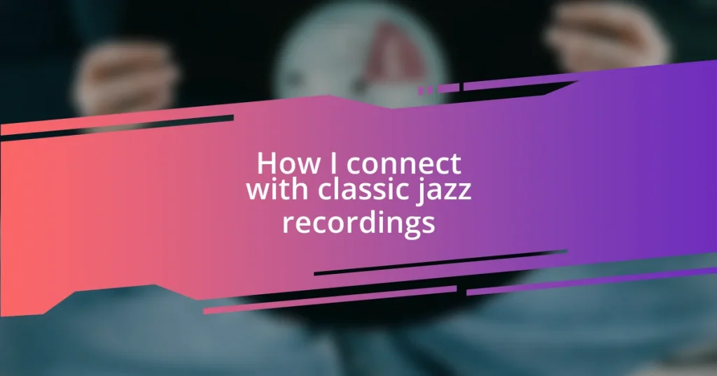 How I connect with classic jazz recordings