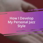 How I Develop My Personal Jazz Style