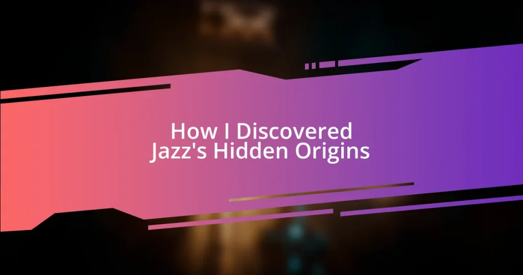 How I Discovered Jazz’s Hidden Origins