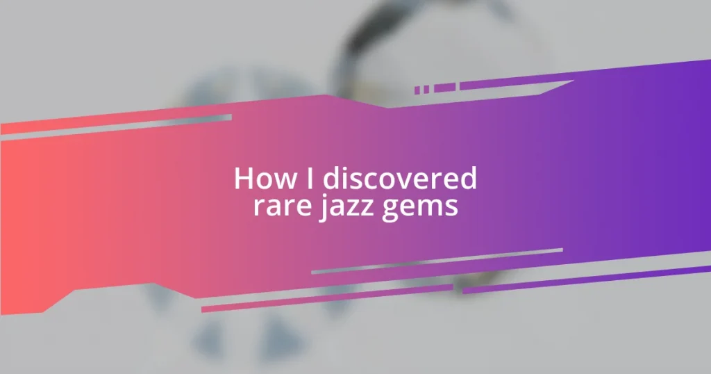 How I discovered rare jazz gems