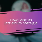 How I discuss jazz album nostalgia