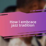 How I embrace jazz tradition