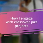 How I engage with crossover jazz projects