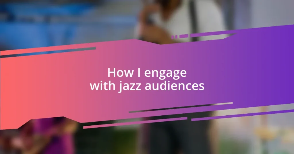 How I engage with jazz audiences