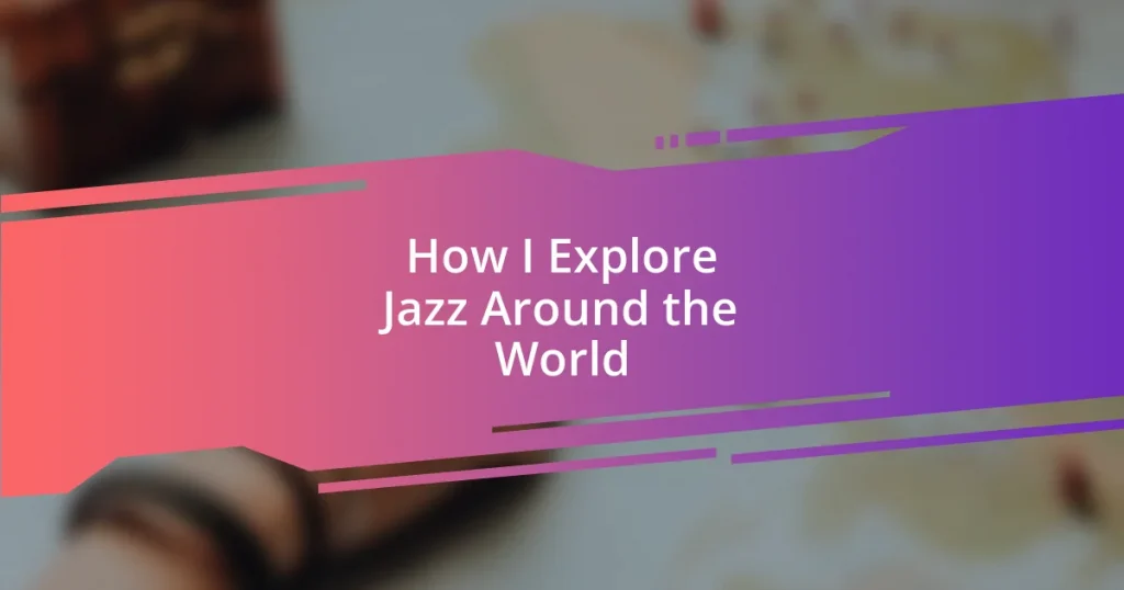 How I Explore Jazz Around the World