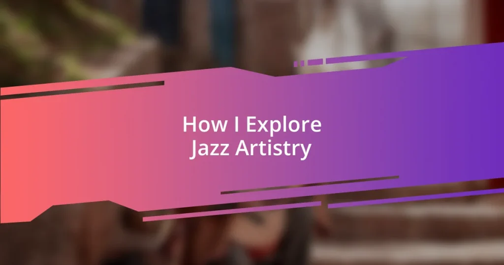 How I Explore Jazz Artistry