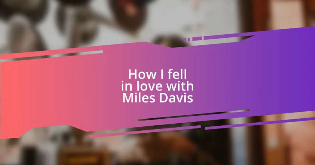 How I fell in love with Miles Davis