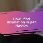 How I find inspiration in jazz classics