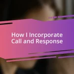 How I Incorporate Call and Response