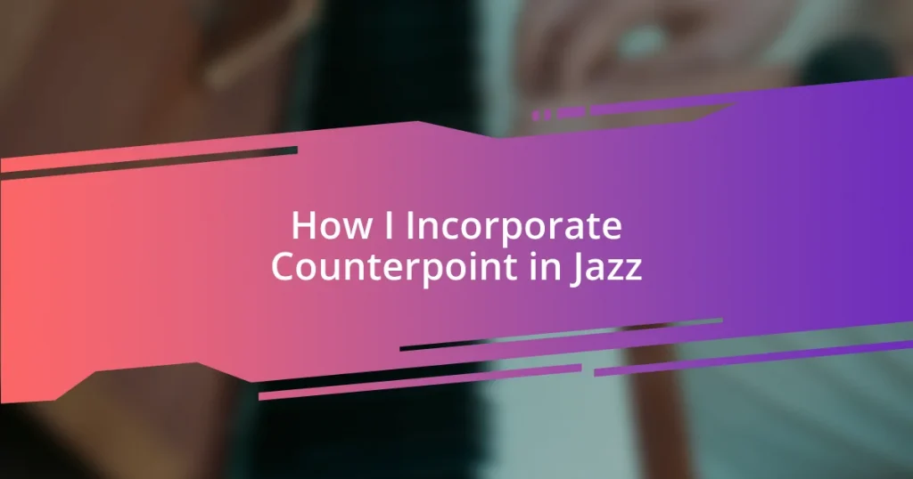 How I Incorporate Counterpoint in Jazz