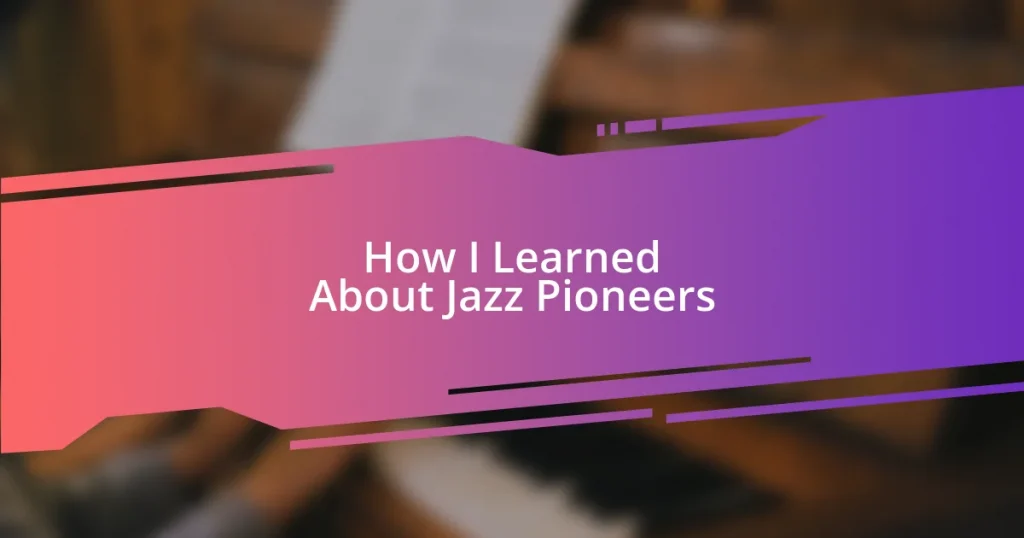 How I Learned About Jazz Pioneers