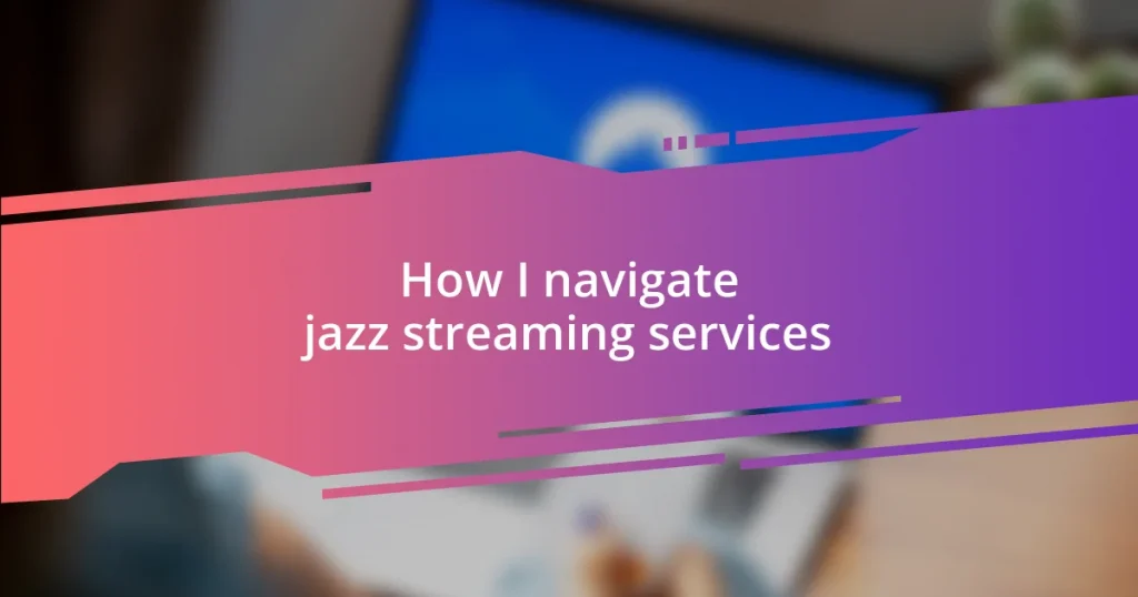 How I navigate jazz streaming services