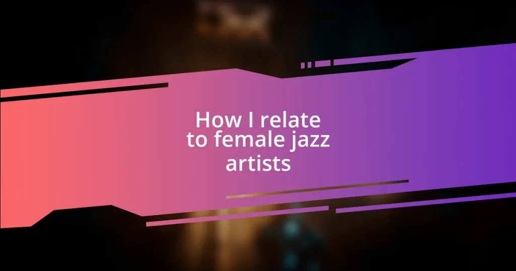 How I relate to female jazz artists