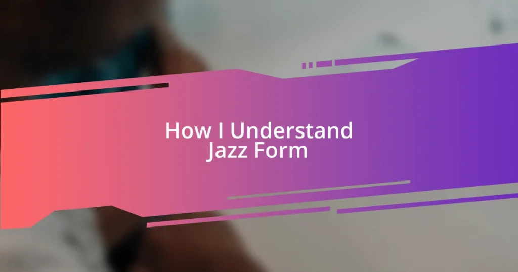 How I Understand Jazz Form