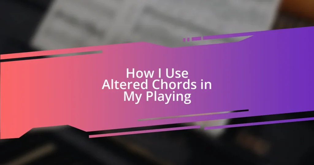 How I Use Altered Chords in My Playing