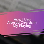 How I Use Altered Chords in My Playing