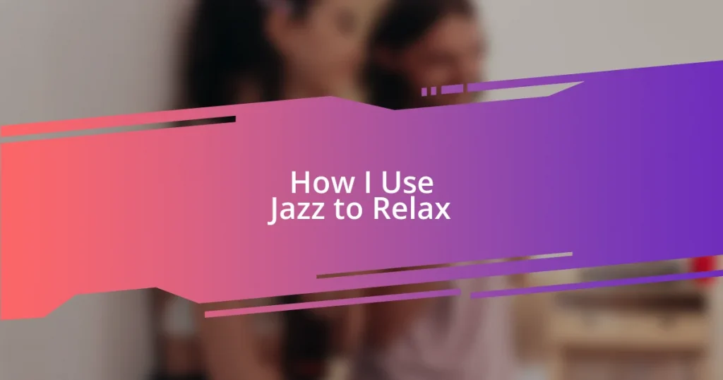 How I Use Jazz to Relax