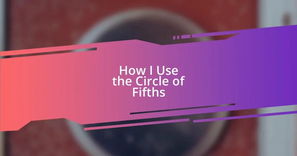 How I Use the Circle of Fifths