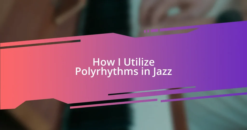 How I Utilize Polyrhythms in Jazz