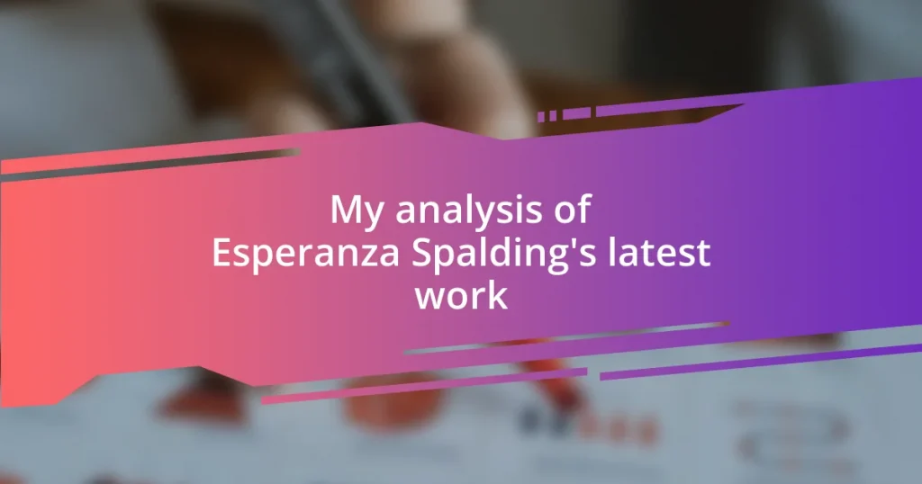 My analysis of Esperanza Spalding’s latest work