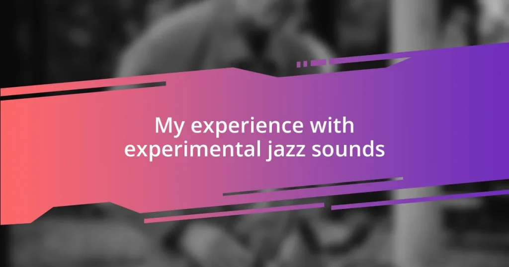 My experience with experimental jazz sounds