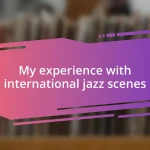 My experience with international jazz scenes