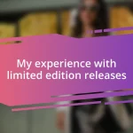 My experience with limited edition releases