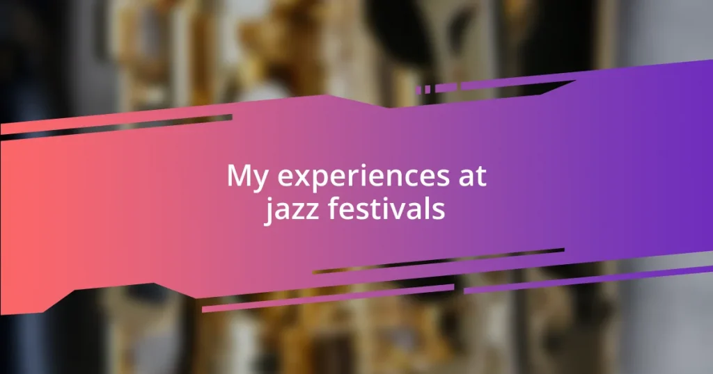 My experiences at jazz festivals