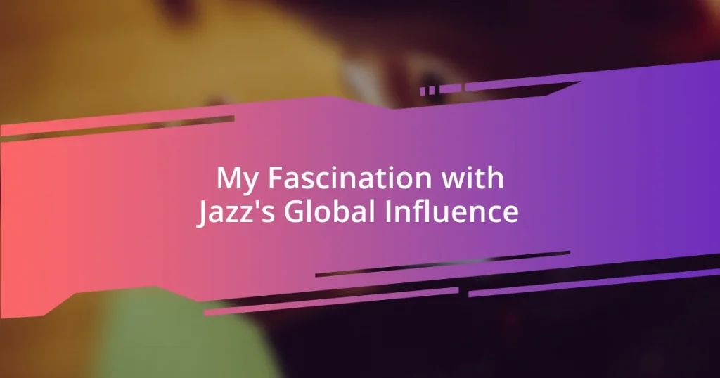 My Fascination with Jazz’s Global Influence