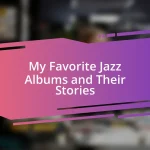 My Favorite Jazz Albums and Their Stories