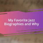 My Favorite Jazz Biographies and Why