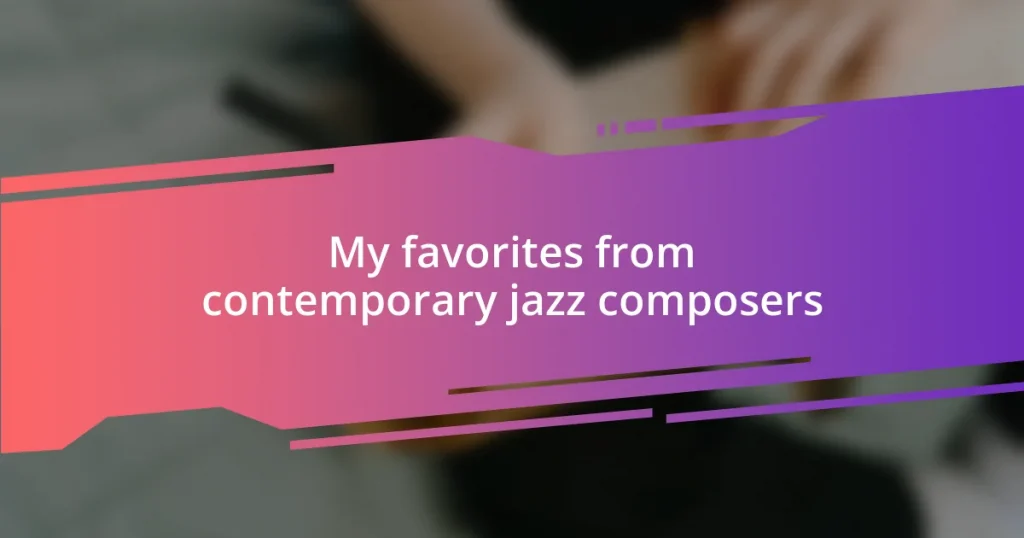 My favorites from contemporary jazz composers