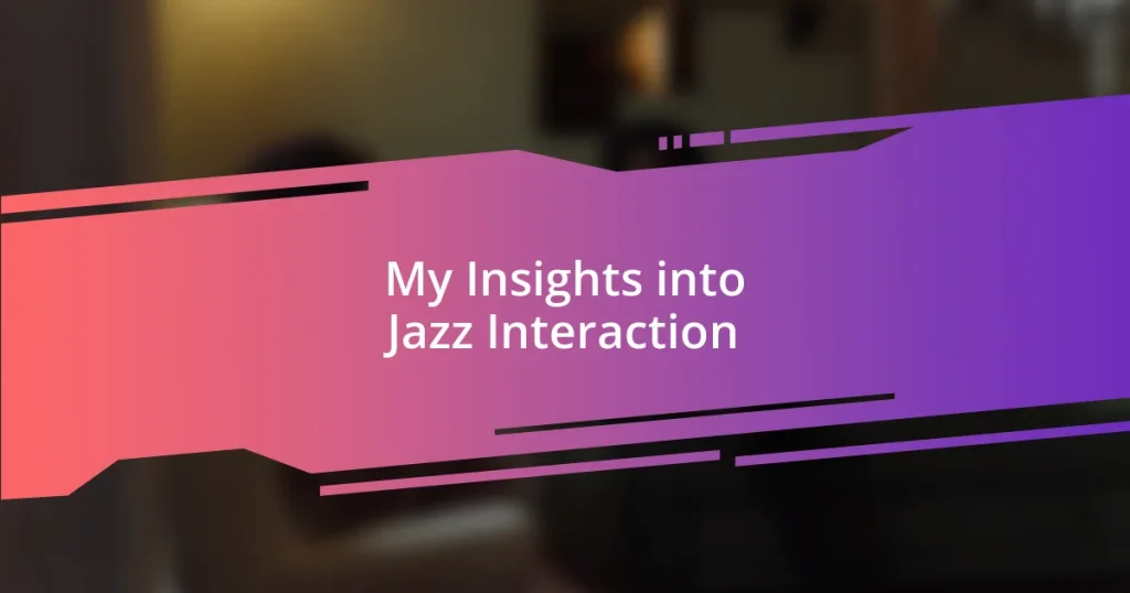 My Insights into Jazz Interaction