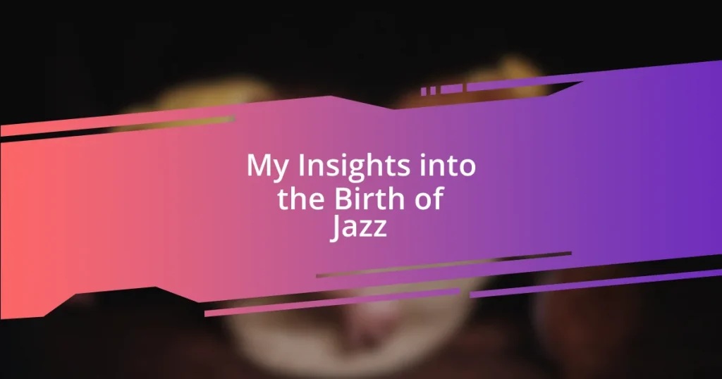 My Insights into the Birth of Jazz