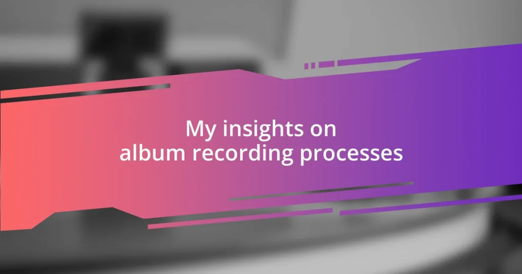 My insights on album recording processes