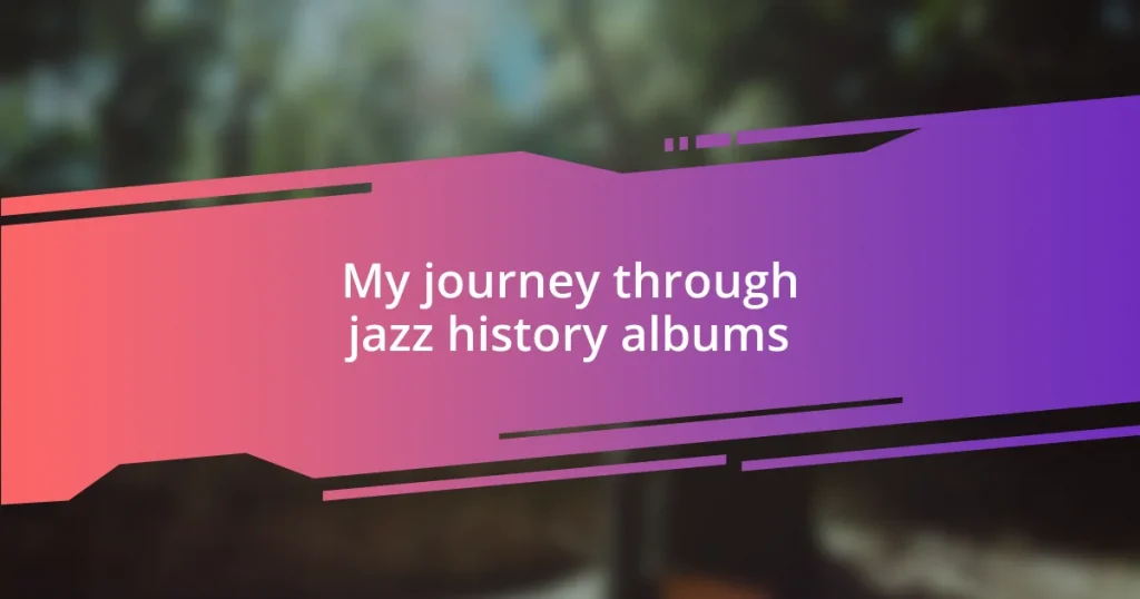 My journey through jazz history albums