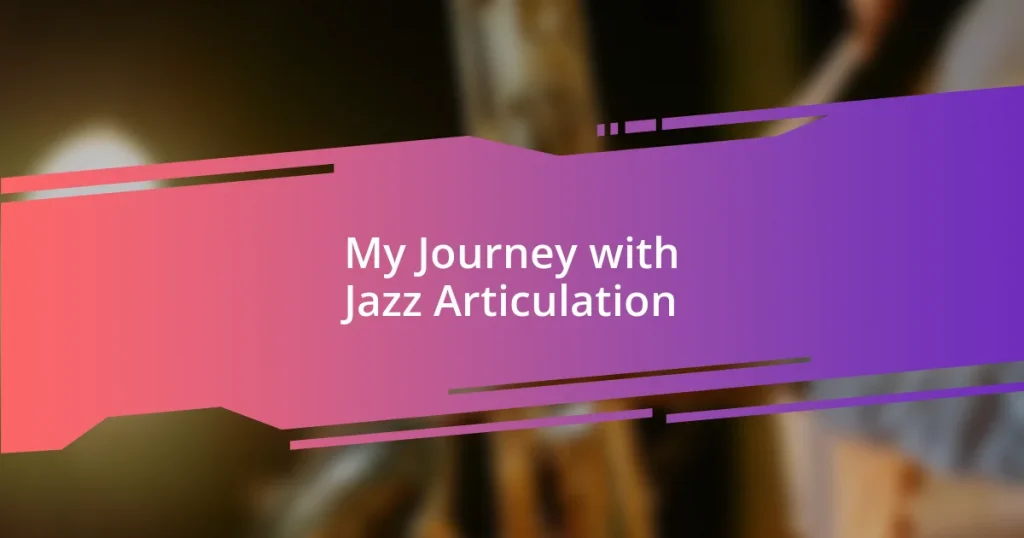 My Journey with Jazz Articulation