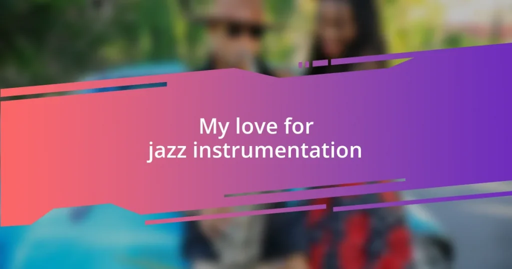 My love for jazz instrumentation