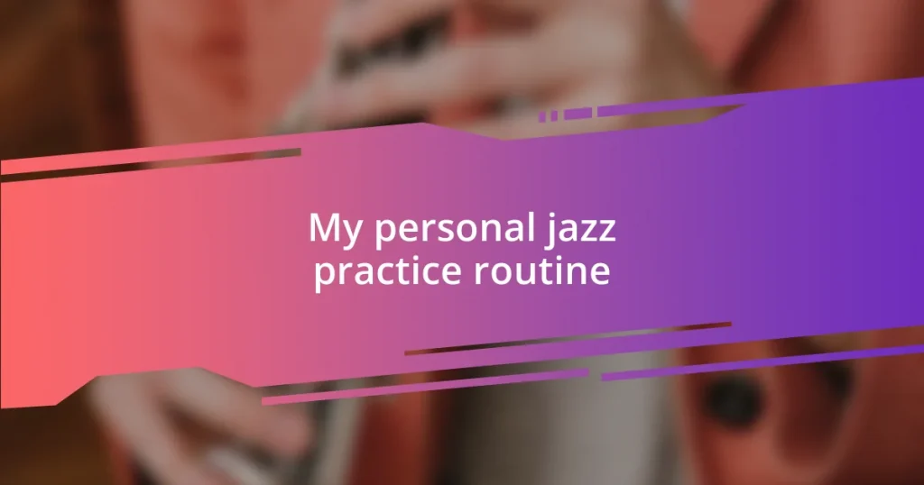 My personal jazz practice routine