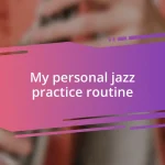 My personal jazz practice routine