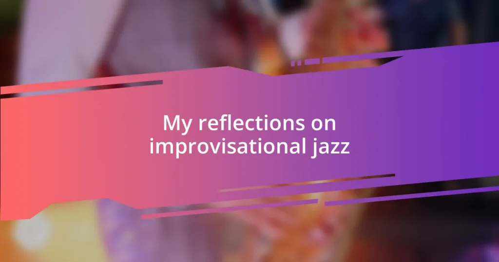 My reflections on improvisational jazz