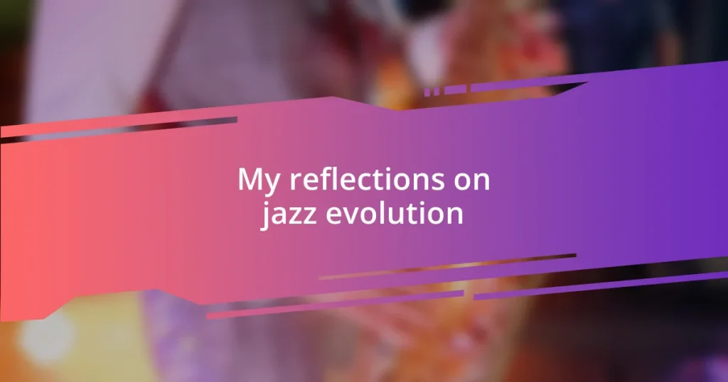 My reflections on jazz evolution