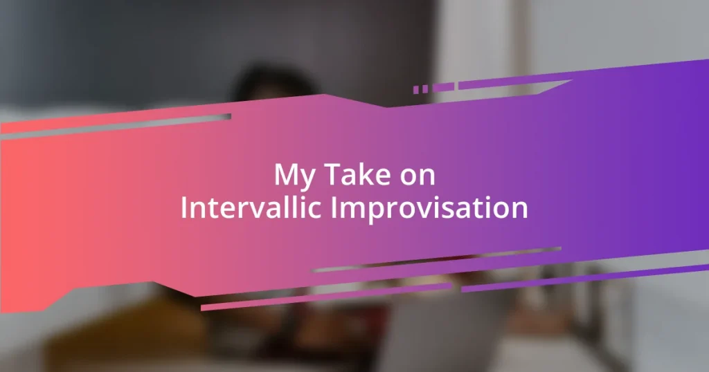 My Take on Intervallic Improvisation